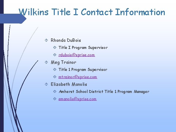 Wilkins Title I Contact Information Rhonda Du. Bois Title I Program Supervisor rdubois@sprise. com
