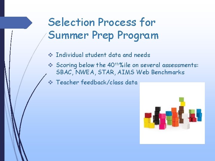 Selection Process for Summer Prep Program v Individual student data and needs v Scoring