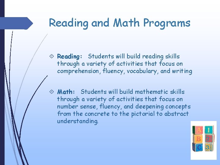 Reading and Math Programs Reading: Students will build reading skills through a variety of