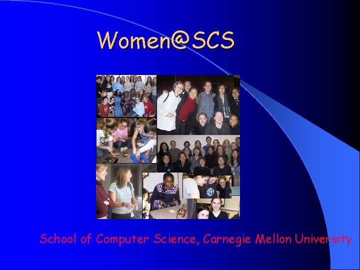 Women@SCS School of Computer Science, Carnegie Mellon University 