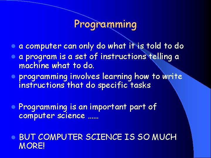 Programming a computer can only do what it is told to do l a
