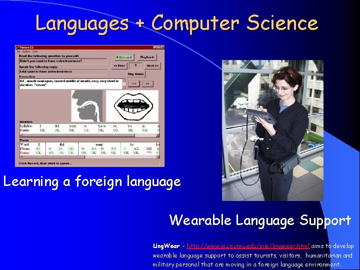 Languages + Computer Science Learning a foreign language Wearable Language Support Ling. Wear -
