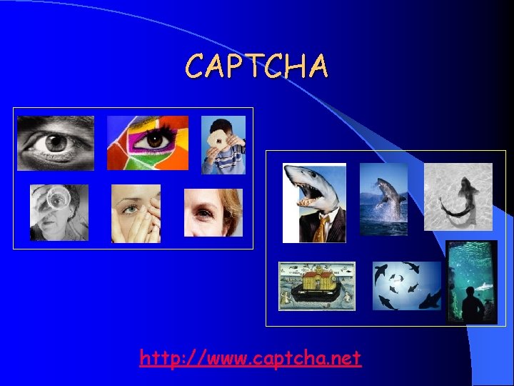 CAPTCHA http: //www. captcha. net 