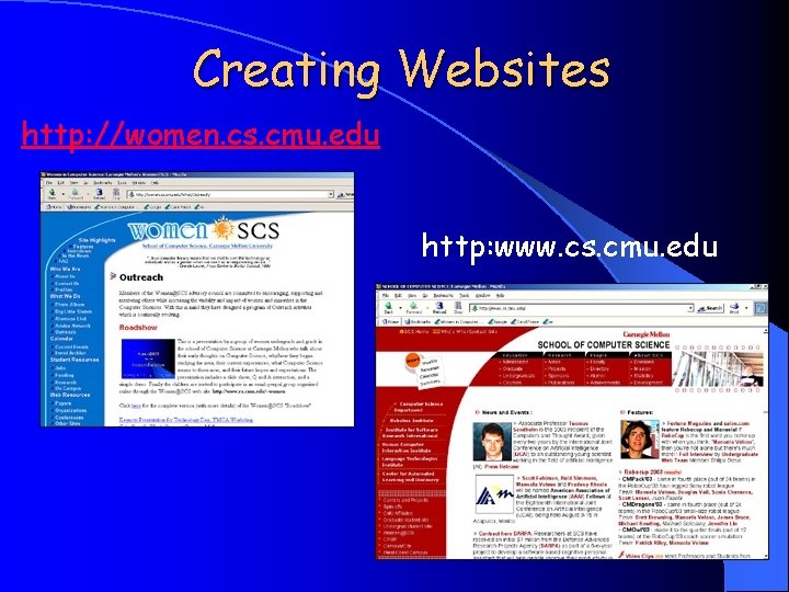 Creating Websites http: //women. cs. cmu. edu http: www. cs. cmu. edu 