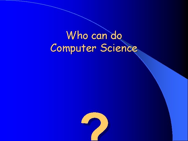 Who can do Computer Science 