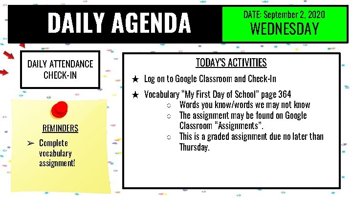 DAILY AGENDA DAILY ATTENDANCE CHECK-IN REMINDERS ➢ Complete vocabulary assignment! DATE: September 2, 2020