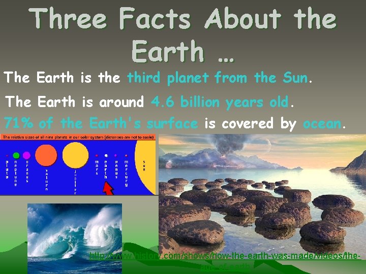 Three Facts About the Earth … The Earth is the third planet from the