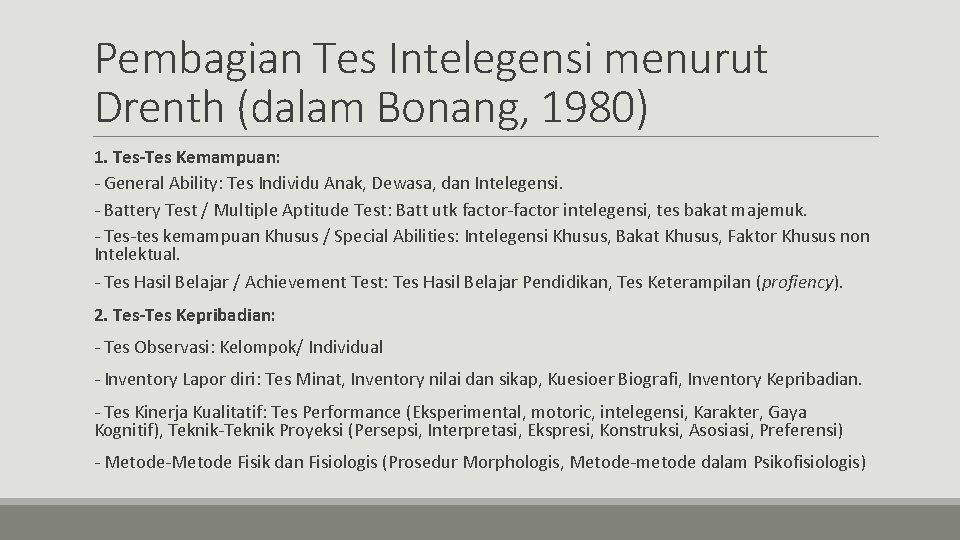 Pembagian Tes Intelegensi menurut Drenth (dalam Bonang, 1980) 1. Tes-Tes Kemampuan: - General Ability: