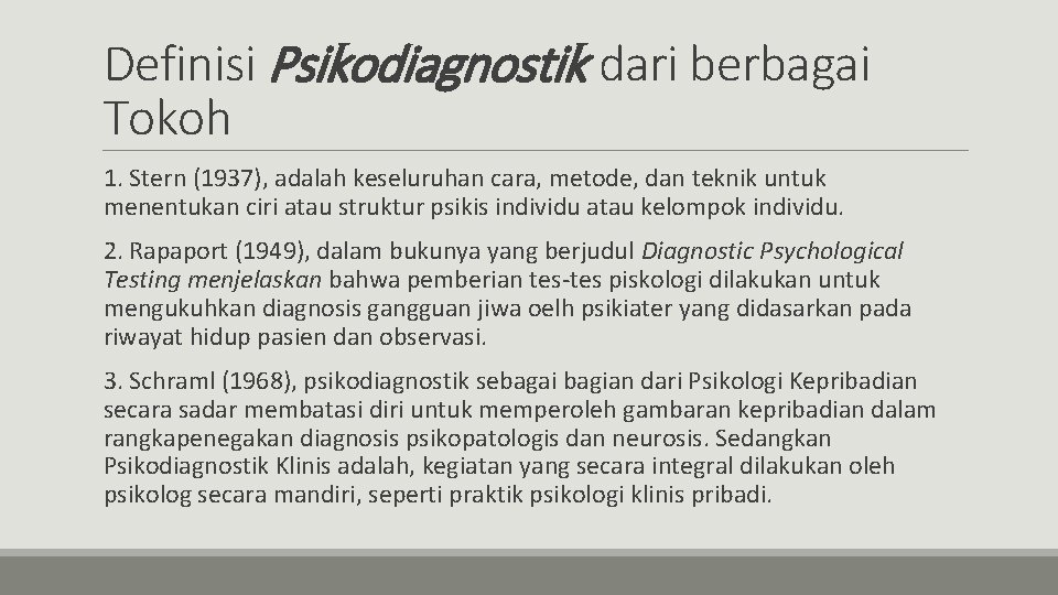 Definisi Psikodiagnostik dari berbagai Tokoh 1. Stern (1937), adalah keseluruhan cara, metode, dan teknik