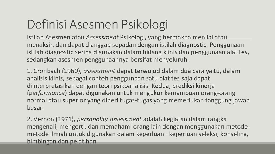 Definisi Asesmen Psikologi Istilah Asesmen atau Assessment Psikologi, yang bermakna menilai atau menaksir, dan