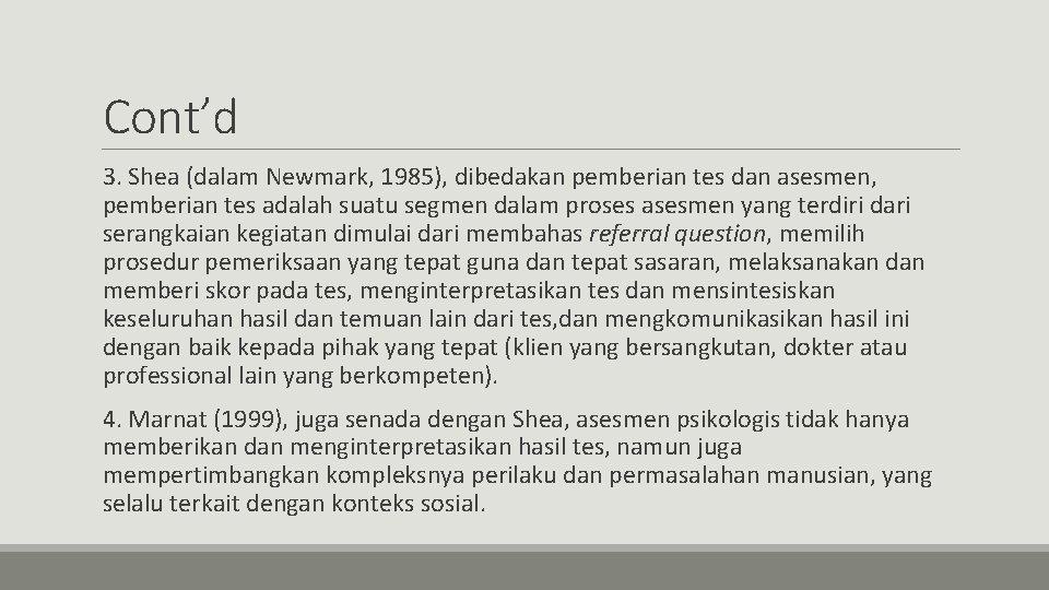 Cont’d 3. Shea (dalam Newmark, 1985), dibedakan pemberian tes dan asesmen, pemberian tes adalah