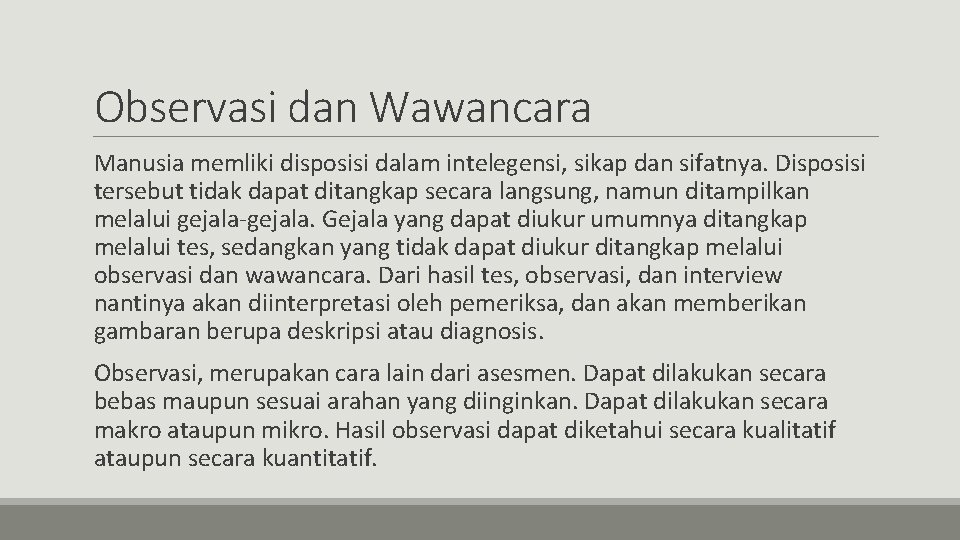 Observasi dan Wawancara Manusia memliki disposisi dalam intelegensi, sikap dan sifatnya. Disposisi tersebut tidak