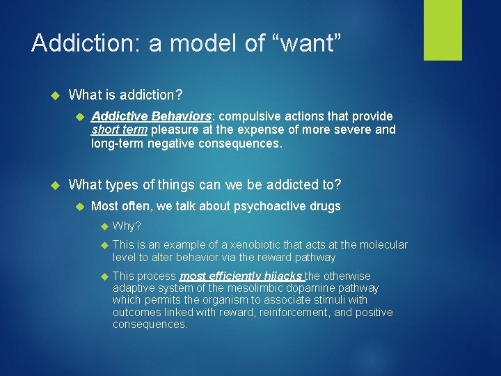 Addiction: a model of “want” What is addiction? Addictive Behaviors: compulsive actions that provide