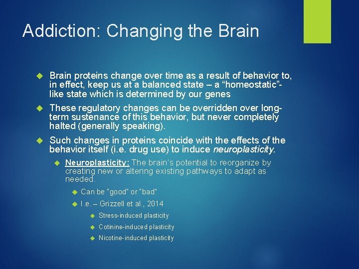 Addiction: Changing the Brain proteins change over time as a result of behavior to,