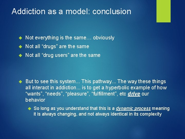 Addiction as a model: conclusion Not everything is the same… obviously Not all “drugs”
