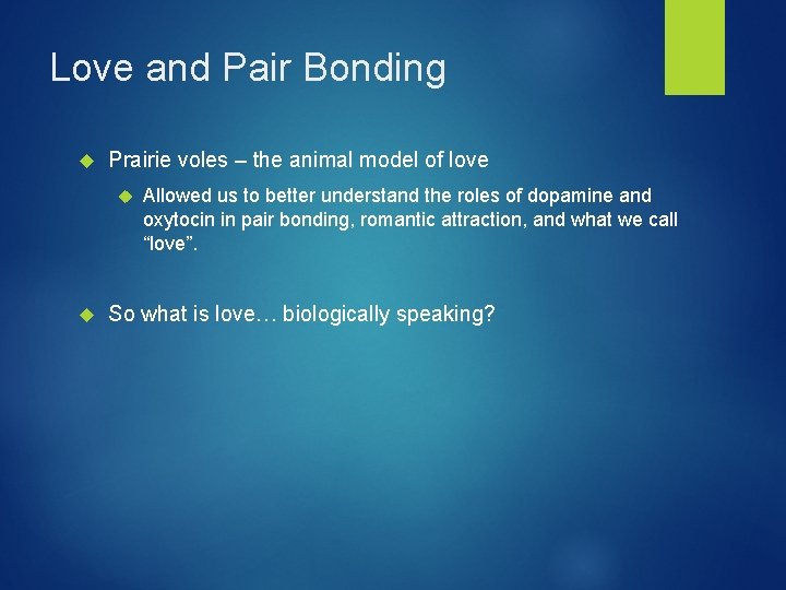 Love and Pair Bonding Prairie voles – the animal model of love Allowed us