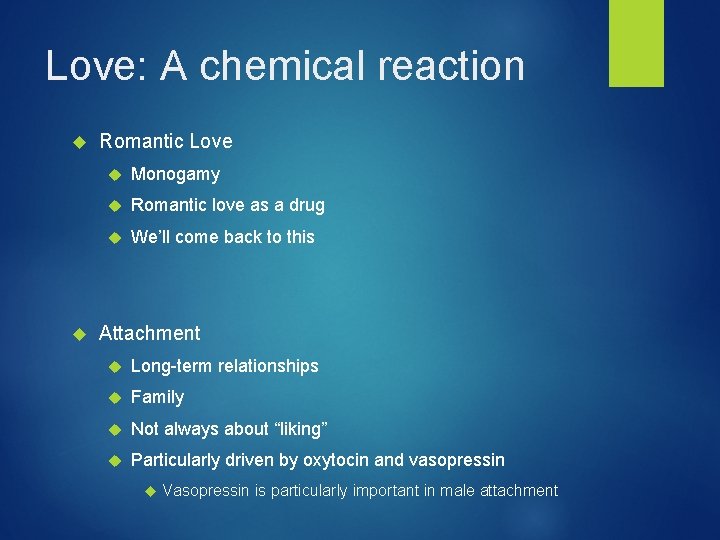 Love: A chemical reaction Romantic Love Monogamy Romantic love as a drug We’ll come