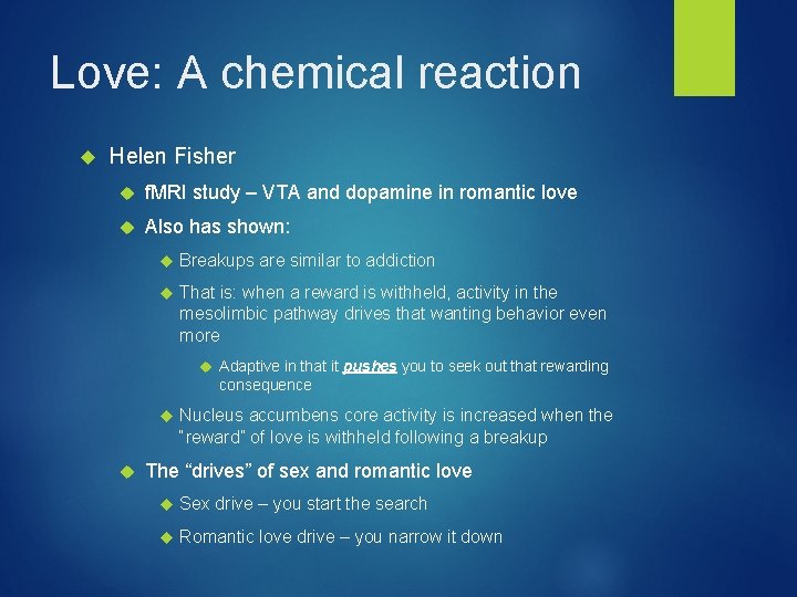 Love: A chemical reaction Helen Fisher f. MRI study – VTA and dopamine in