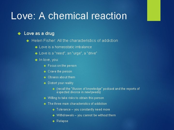 Love: A chemical reaction Love as a drug Helen Fisher: All the characteristics of