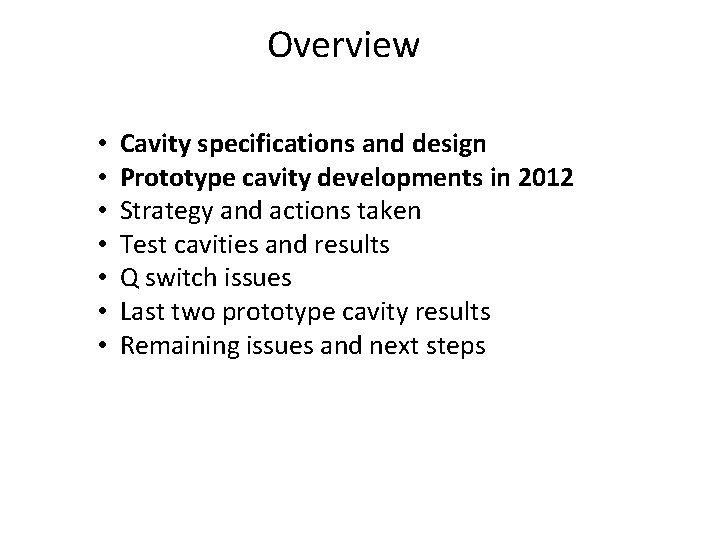 Overview • • Cavity specifications and design Prototype cavity developments in 2012 Strategy and