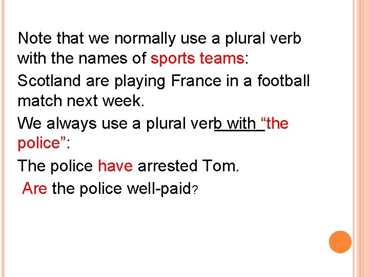 Note that we normally use a plural verb with the names of sports teams: