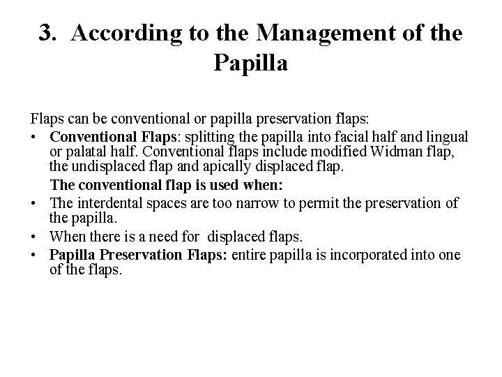 3. According to the Management of the Papilla Flaps can be conventional or papilla