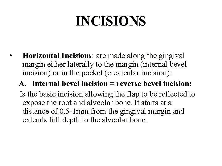 INCISIONS • Horizontal Incisions: are made along the gingival margin either laterally to the