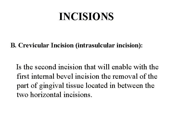 INCISIONS B. Crevicular Incision (intrasulcular incision): Is the second incision that will enable with