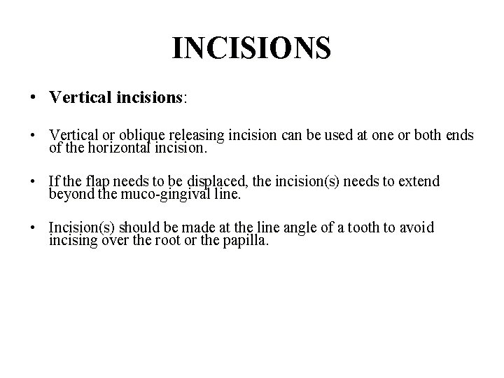 INCISIONS • Vertical incisions: • Vertical or oblique releasing incision can be used at