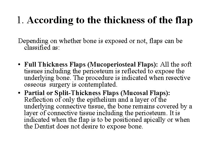 1. According to the thickness of the flap Depending on whether bone is exposed