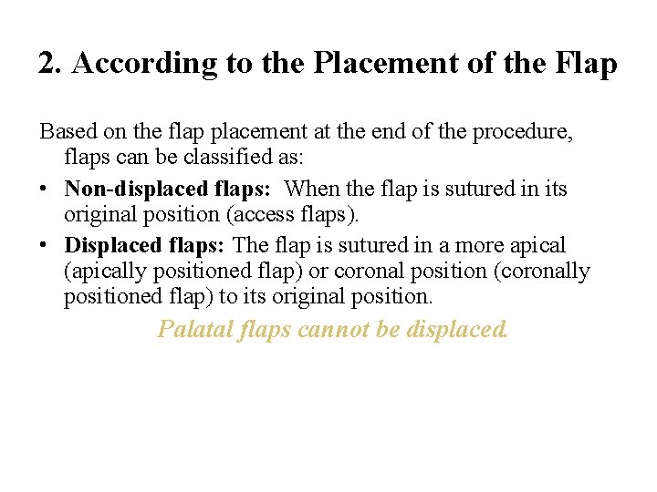 2. According to the Placement of the Flap Based on the flap placement at