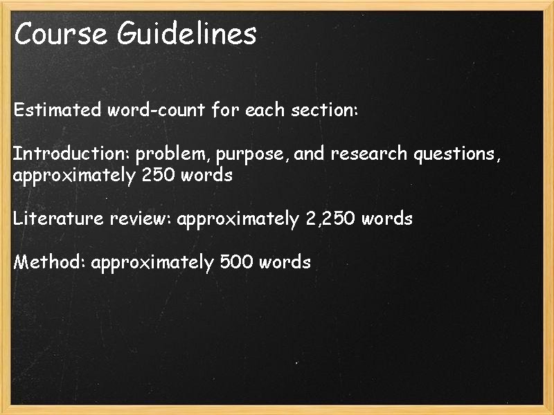 Course Guidelines Estimated word-count for each section: Introduction: problem, purpose, and research questions, approximately