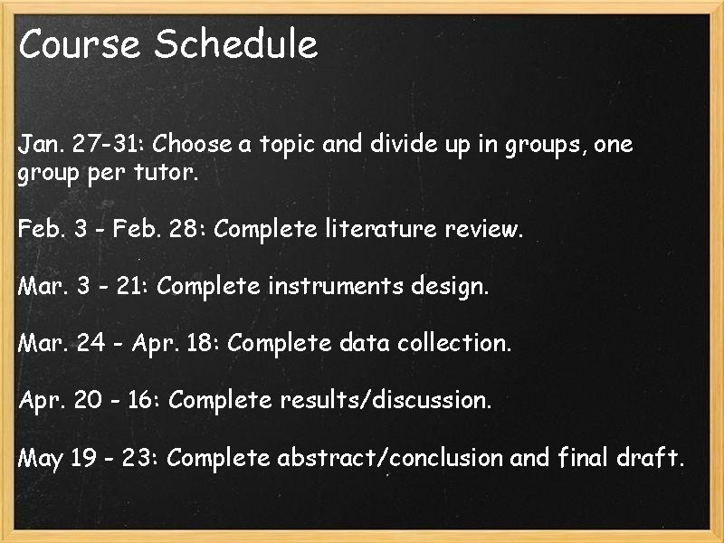Course Schedule Jan. 27 -31: Choose a topic and divide up in groups, one