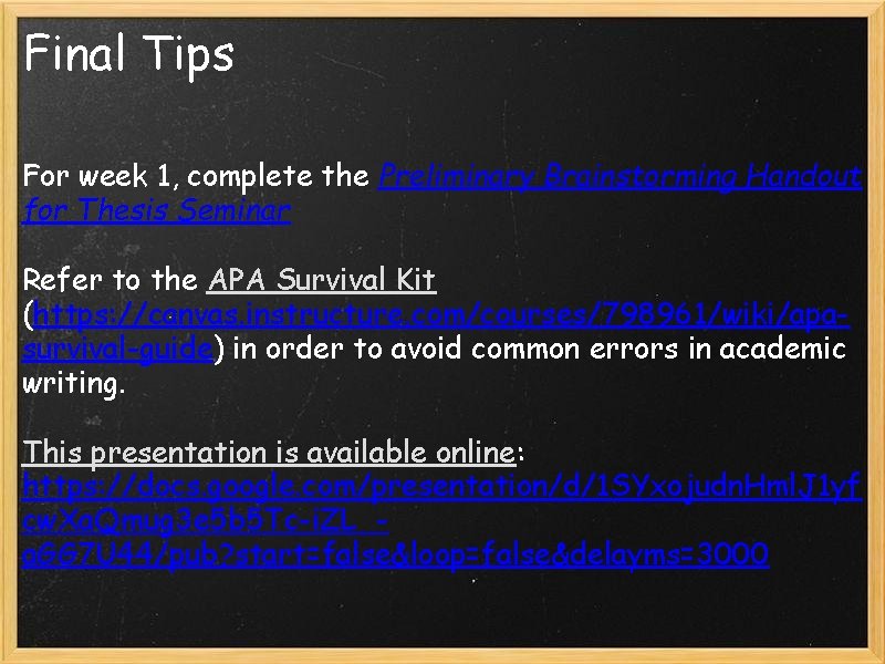 Final Tips For week 1, complete the Preliminary Brainstorming Handout for Thesis Seminar Refer