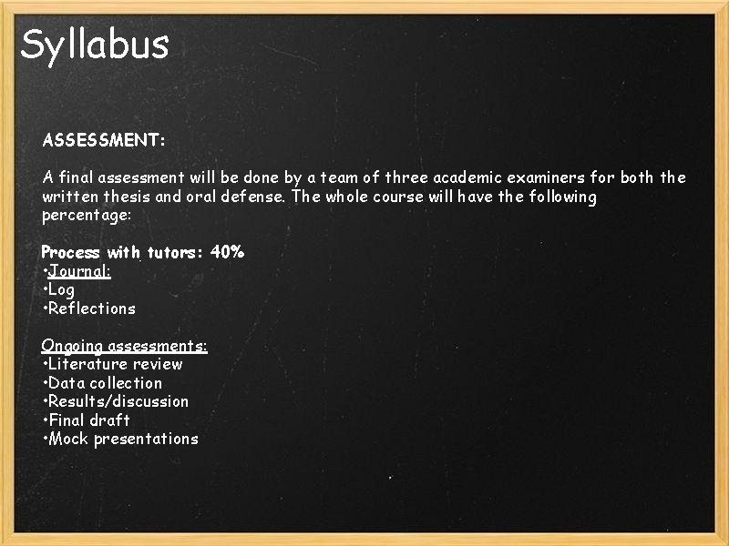 Syllabus ASSESSMENT: A final assessment will be done by a team of three academic