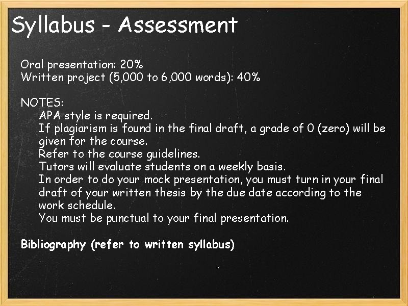 Syllabus - Assessment Oral presentation: 20% Written project (5, 000 to 6, 000 words):