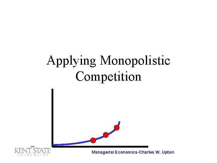 Applying Monopolistic Competition Managerial Economics-Charles W. Upton 