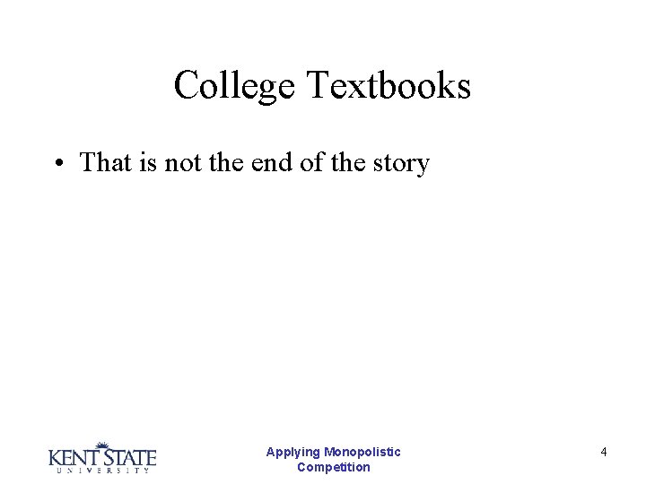 College Textbooks • That is not the end of the story Applying Monopolistic Competition