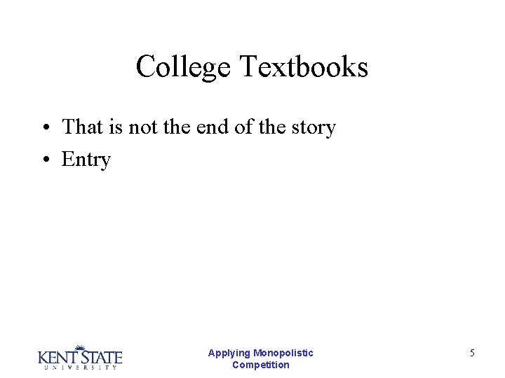 College Textbooks • That is not the end of the story • Entry Applying