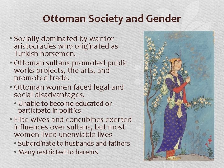 Ottoman Society and Gender • Socially dominated by warrior aristocracies who originated as Turkish