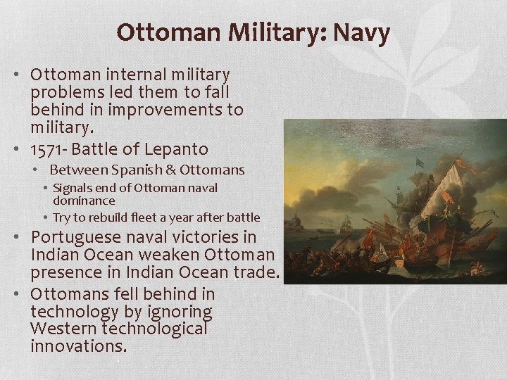 Ottoman Military: Navy • Ottoman internal military problems led them to fall behind in