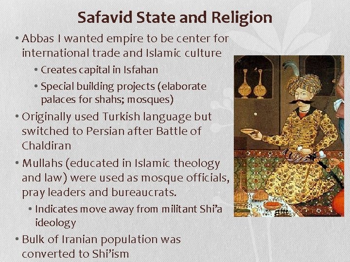 Safavid State and Religion • Abbas I wanted empire to be center for international