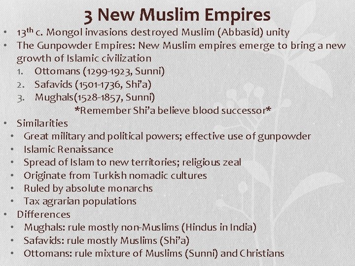 3 New Muslim Empires • 13 th c. Mongol invasions destroyed Muslim (Abbasid) unity