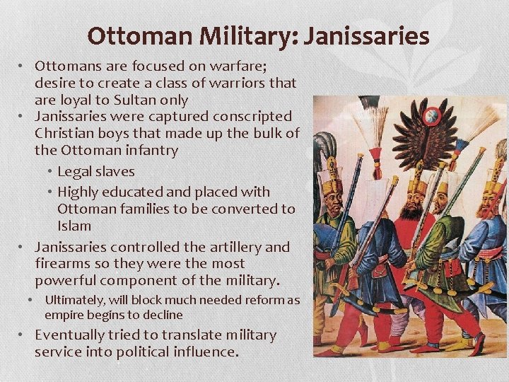 Ottoman Military: Janissaries • Ottomans are focused on warfare; desire to create a class