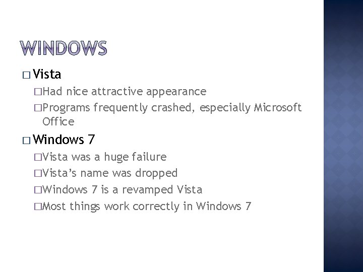 � Vista �Had nice attractive appearance �Programs frequently crashed, especially Microsoft Office � Windows