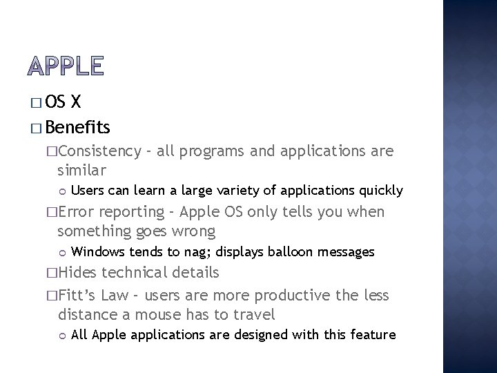 � OS X � Benefits �Consistency – all programs and applications are similar Users