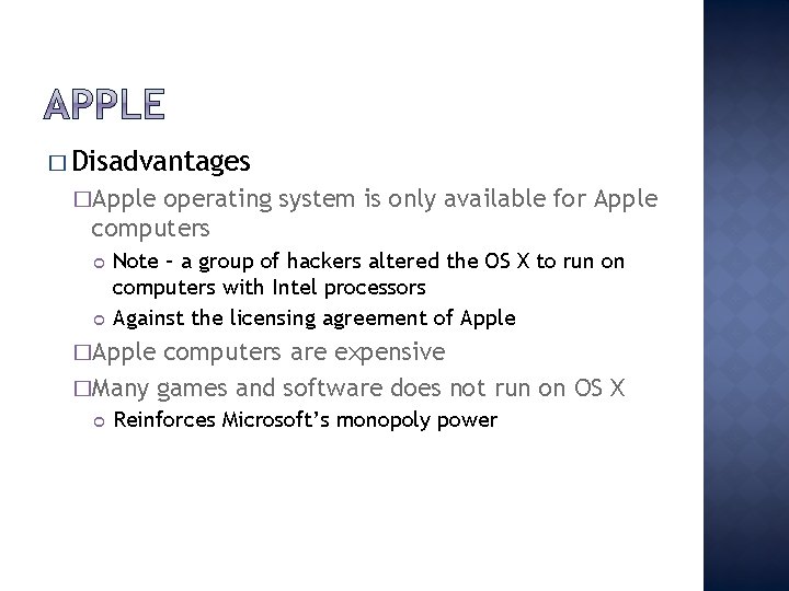 � Disadvantages �Apple operating system is only available for Apple computers Note – a