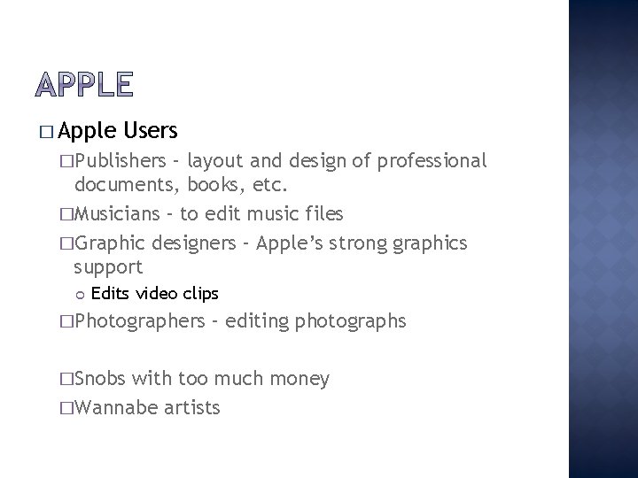 � Apple Users �Publishers – layout and design of professional documents, books, etc. �Musicians