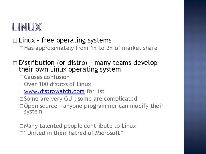 � Linux – free operating systems � Has approximately from 1% to 2% of
