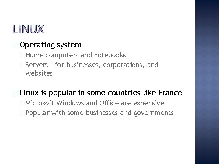 � Operating system �Home computers and notebooks �Servers – for businesses, corporations, and websites